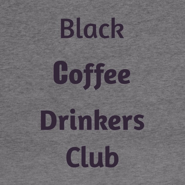 Black Coffee Drinkers Club by Z And Z